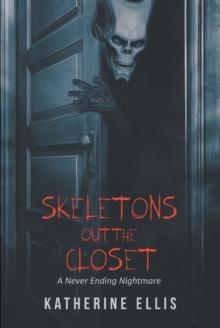 Skeletons Out the Closet : A Never Ending Nightmare