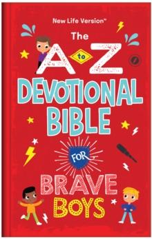 The A to Z Devotional Bible for Brave Boys : New Life Version