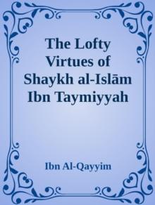 The Lofty Virtues of Shaykh al-Islam Ibn Taymiyyah