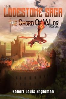 The Lodestone Saga: : Book One The Sword of VaLor