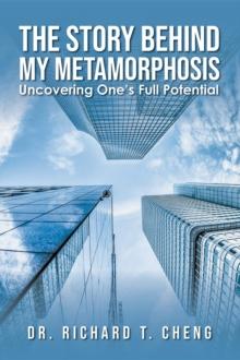 The Story Behind My Metamorphosis: : Uncovering One's Full Potential