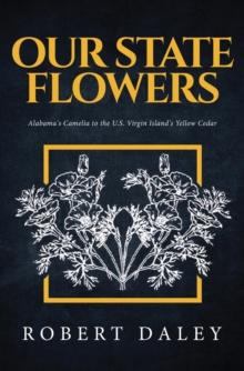 OUR STATE FLOWERS : Alabama's Camelia to the U.S. Virgin Island's Yellow Cedar