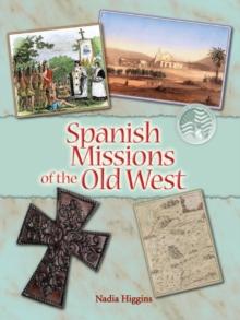 Spanish Missions : Forever Changing The People Of The Old West