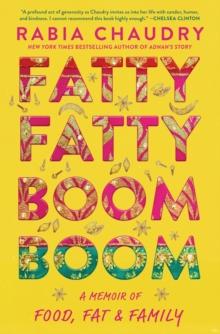 Fatty Fatty Boom Boom : A Memoir of Food, Fat, and Family