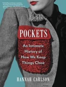 Pockets : An Intimate History of How We Keep Things Close