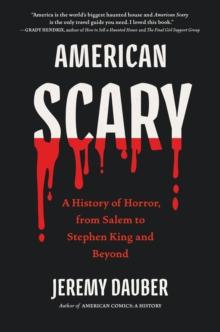 American Scary : A History of Horror, from Salem to Stephen King and Beyond