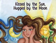 Kissed by the Sun, Hugged by the Moon