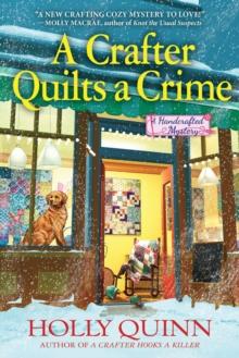 A Crafter Quilts A Crime : A Handcrafted Mystery