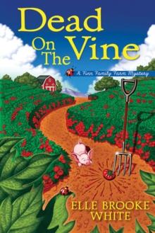 Dead On The Vine : A Finn Family Farm Mystery