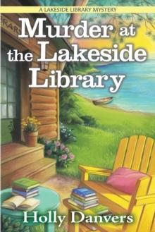 Murder At The Lakeside Library : A Lakeside Library Mystery