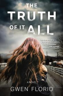 The Truth Of It All : A Novel