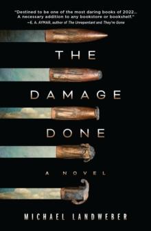 The Damage Done : A Novel