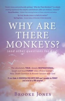 Why Are There Monkeys? (and other questions for God) : (and other questions for God)