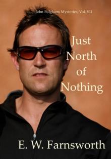 Just North of Nothing : John Fulghum Mysteries, Vol. VII