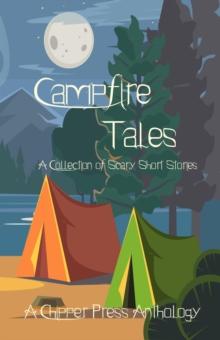 Campfire Tales : A Collection of Scary Short Stories