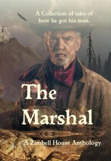 The Marshal : A collection of tales of how he got his man.