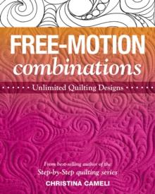 Free-Motion Combinations : Unlimited Quilting Designs