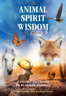 Animal Spirit Wisdom : A Pocket Reference to 45 Power Animals