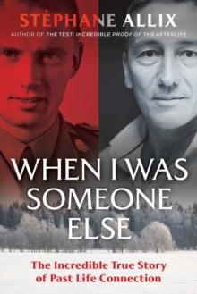 When I Was Someone Else : The Incredible True Story of Past Life Connection