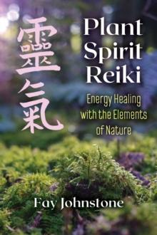 Plant Spirit Reiki : Energy Healing with the Elements of Nature