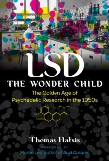 LSD - The Wonder Child : The Golden Age of Psychedelic Research in the 1950s