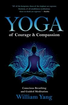 Yoga of Courage and Compassion : Conscious Breathing and Guided Meditation