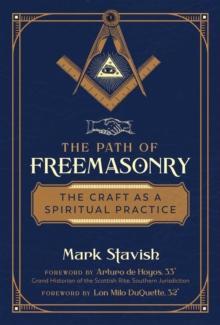 The Path of Freemasonry : The Craft as a Spiritual Practice