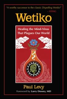 Wetiko : Healing the Mind-Virus That Plagues Our World