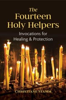 The Fourteen Holy Helpers : Invocations for Healing and Protection