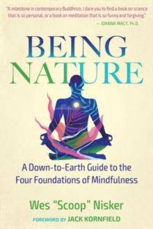 Being Nature : A Down-to-Earth Guide to the Four Foundations of Mindfulness