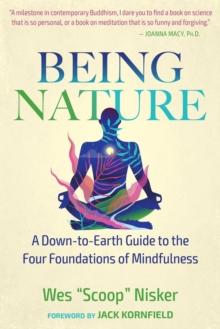 Being Nature : A Down-to-Earth Guide to the Four Foundations of Mindfulness