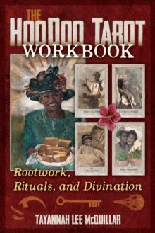 The Hoodoo Tarot Workbook : Rootwork, Rituals, and Divination