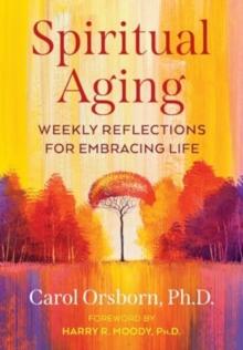 Spiritual Aging : Weekly Reflections for Embracing Life