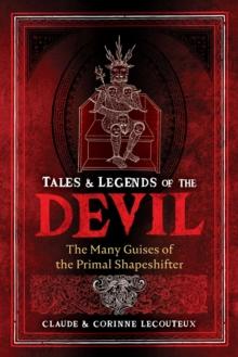 Tales and Legends of the Devil : The Many Guises of the Primal Shapeshifter