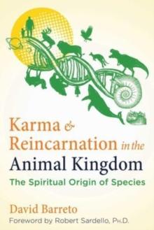 Karma and Reincarnation in the Animal Kingdom : The Spiritual Origin of Species