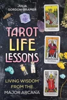 Tarot Life Lessons : Living Wisdom from the Major Arcana