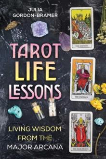 Tarot Life Lessons : Living Wisdom from the Major Arcana