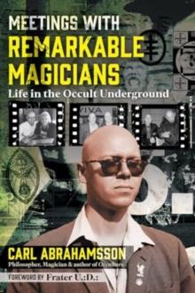 Meetings with Remarkable Magicians : Life in the Occult Underground