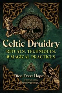 Celtic Druidry : Rituals, Techniques, and Magical Practices