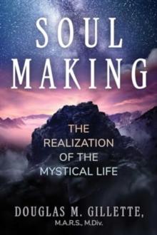 Soul Making : The Realization of the Mystical Life