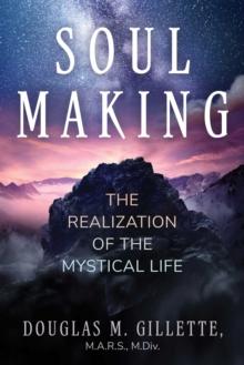 Soul Making : The Realization of the Mystical Life