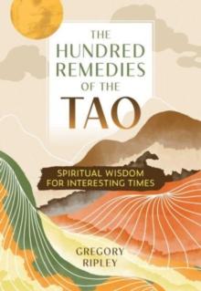 The Hundred Remedies of the Tao : Spiritual Wisdom for Interesting Times