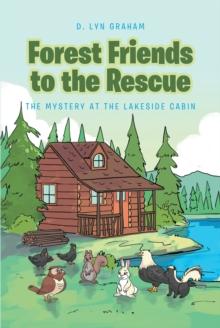 Forest Friends To The Rescue : The Mystery at the Lakeside Cabin