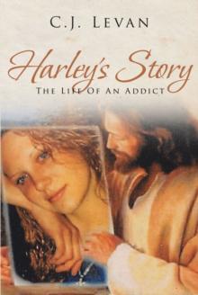 Harley's Story : The Life Of An Addict