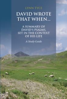 David Wrote That When...A Summary of David's Psalms, Set in the Context of His Life : A Study Guide