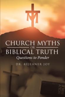 Church Myths or Biblical Truth: Questions to Ponder