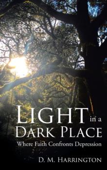 Light in a Dark Place : Where Faith Confronts Depression