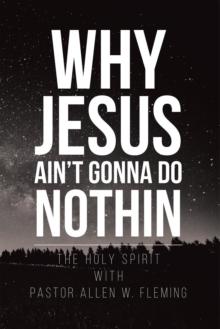 Why Jesus Ain't Gonna Do Nothin!