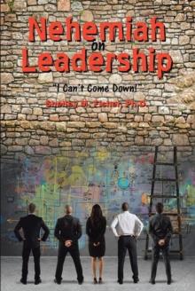 Nehemiah on Leadership : I Can't Come Down