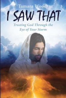 I SAW THAT : Trusting God Through the Eye of Your Storm